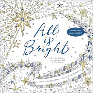 All Is Bright Coloring Book: A Devotional Journey to Color Your Way to Christmas