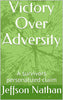 Victory Over Adversity: A survivors personalized claim