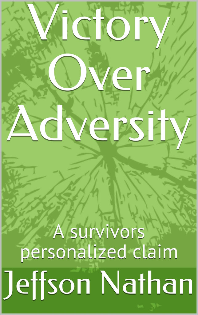 Victory Over Adversity: A survivors personalized claim
