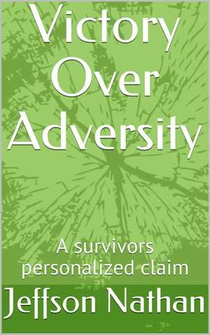 Victory Over Adversity: A survivors personalized claim