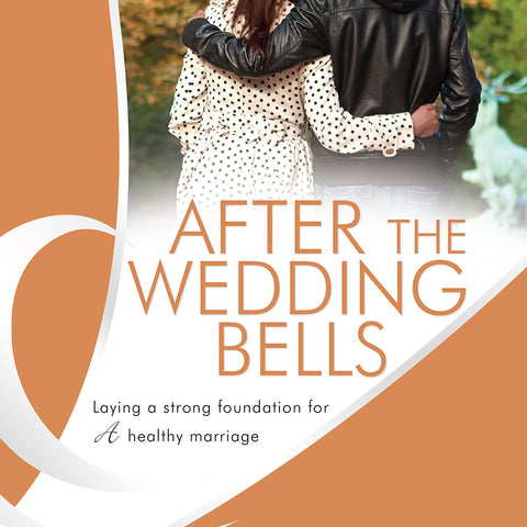 After The Wedding Bells: Laying a strong foundation for a healthy marriage