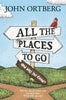 All The Places To Go . . . How Will You Know?: God Has Placed Before You an Open Door. What Will You Do?