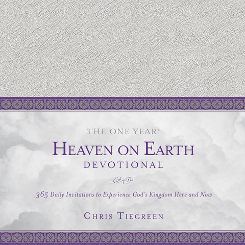 The One Year Heaven on Earth Devotional: 365 Daily Invitations to Experience God's Kingdom Here and Now