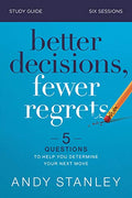 Better Decisions, Fewer Regrets Bible Study Guide