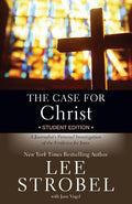 The Case for Christ: A Journalist's Personal Investigation of the Evidence for Jesus (Student Edition)
