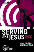 Serving Like Jesus, Participant's Guide: 6 Small Group Sessions on Ministry