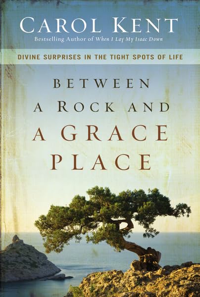Between a Rock and a Grace Place: Divine Surprises in the Tight Spots of Life (Pre-owned, Unused)