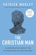 The Christian Man: A Conversation About the 10 Issues Men Say Matter Most
