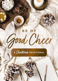Be of Good Cheer: A Christmas Devotional (40 Daily Devotions for the Advent Season)