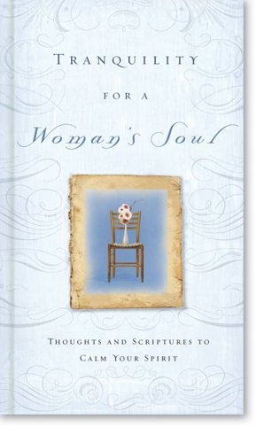 Tranquility for a Woman's Soul: Thoughts and Scriptures to Calm Your Spirit (Pre-owned, Unused)