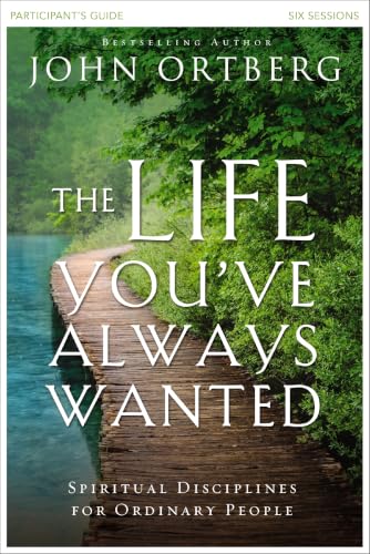 The Life You've Always Wanted Bible Study Participant's Guide: Spiritual Disciplines for Ordinary People (Pre-owned, Unused)