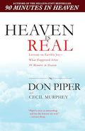 Heaven Is Real: Lessons on Earthly Joy--What Happened After 90 Minutes in Heaven
