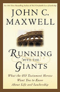 Running with the Giants: What the Old Testament Heroes Want You to Know About Life and Leadership