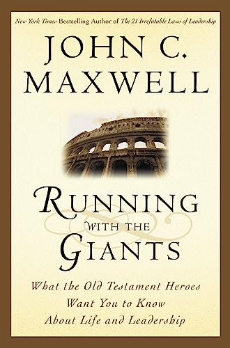 Running with the Giants: What the Old Testament Heroes Want You to Know About Life and Leadership