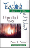 Unmerited Favor: Teaching Sermons on the Love and Grace of God