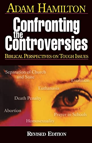 Confronting the Controversies: Biblical Perspectives on Tough Issues