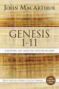 Genesis 1 to 11: Creation, Sin, and the Nature of God (MacArthur Bible Studies)