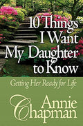 10 Things I Want My Daughter to Know: Getting Her Ready for Life