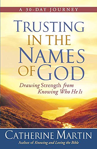 Trusting in the Names of God: Drawing Strength from Knowing Who He Is
