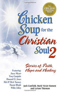 Chicken Soup for the Christian Soul 2: Stories of Faith, Hope and Healing by Jack Canfield, Mark Victor Hansen, LeAnn Thieman book cover