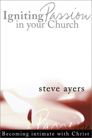 Igniting a Passion for Your Church: Becoming a Church People Love