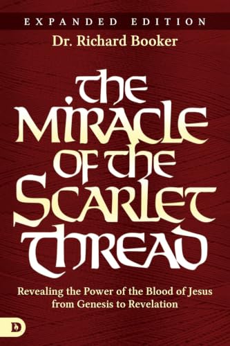 The Miracle of the Scarlet Thread: Revealing the Power of the Blood of Jesus from Genesis to Revelation (Pre-owned, Unused)