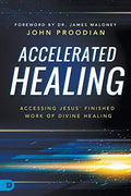 Accelerated Healing: Accessing Jesus' Finished Work of Divine Healing