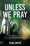 Unless We Pray: The Hour Is Late. God Has a Plan and This Is It! (Pre-owned, Unused)