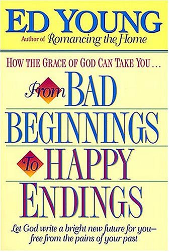 How the Grace of God Can Take You...from Bad Beginnings to Happy Endings (Pre-owned, Unused)