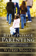 Rite of Passage Parenting: Four Essential Experiences to Equip Your Kids for Life (Pre-owned, Unused)