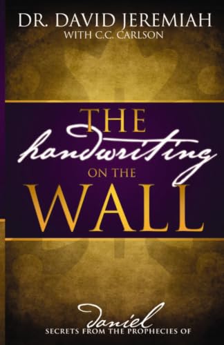 The Handwriting on the Wall: Secrets from the Prophecies of Daniel
