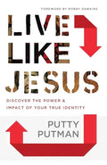 Live Like Jesus: Discover the Power and Impact of Your True Identity