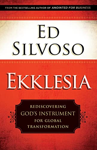 Ekklesia: Rediscovering God's Instrument for Global Transformation