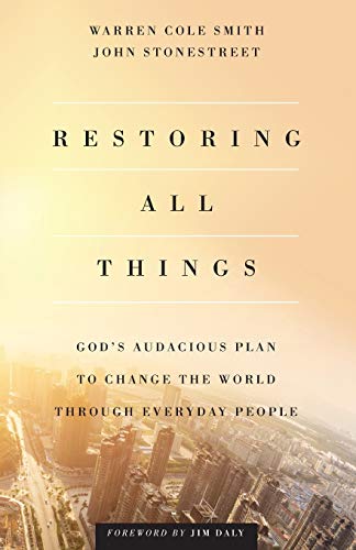 Restoring All Things: God's Audacious Plan to Change the World Through Everyday People