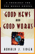 Good News and Good Works: A Theology for the Whole Gospel (Pre-owned, Unused)