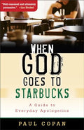 When God Goes to Starbucks: A Guide to Everyday Apologetics