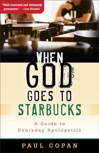 When God Goes to Starbucks: A Guide to Everyday Apologetics