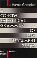 A Concise Exegetical Grammar of New Testament Greek