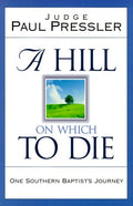 A Hill on Which to Die: One Southern Baptist's Journey