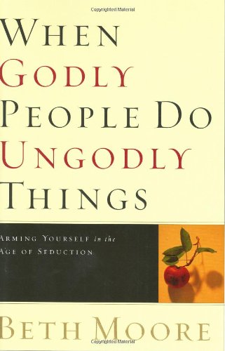 When Godly People Do Ungodly Things