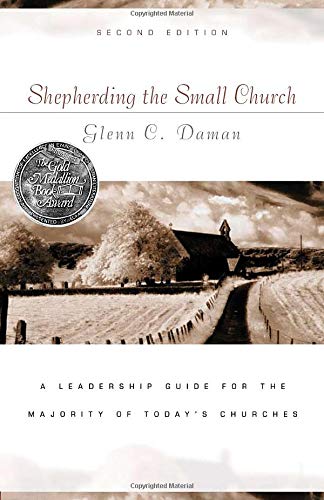 Shepherding the Small Church: A Leadership Guide for the Majority of Today's Churches