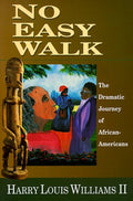 No Easy Walk: The Dramatic Journey of African-Americans