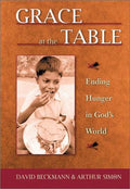 Grace at the Table: Ending Hunger in God's World