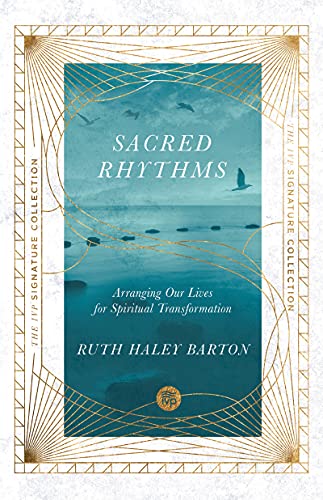 Sacred Rhythms: Arranging Our Lives for Spiritual Transformation