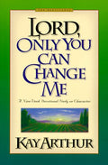 Lord, Only You Can Change Me: A Devotional Study on Growing in Character from the Beatitudes