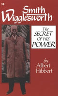 Smith Wigglesworth: The Secret of His Power (Pre-owned, Unused)