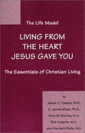 The Life Model: Living from the Heart Jesus Gave You