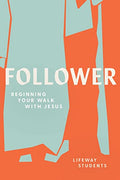 Follower - Teen Bible Study Book: Beginning Your Walk with Jesus
