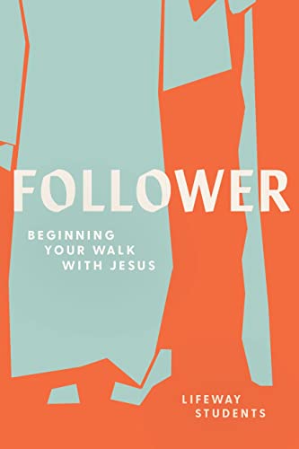 Follower - Teen Bible Study Book: Beginning Your Walk with Jesus