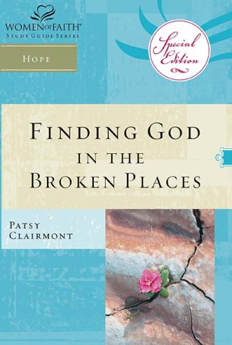 Finding God in the Broken Places (Women of Faith Study Guide Series)